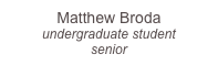 Matthew Broda
undergraduate student
senior