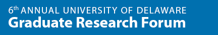 6th Annual University of Delaware Graduate Research Forum