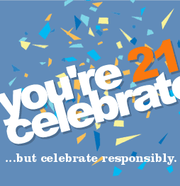 You're 21 celebrate! .. but celebrate responsibly