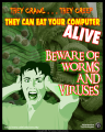 Beware of worms and viruses
