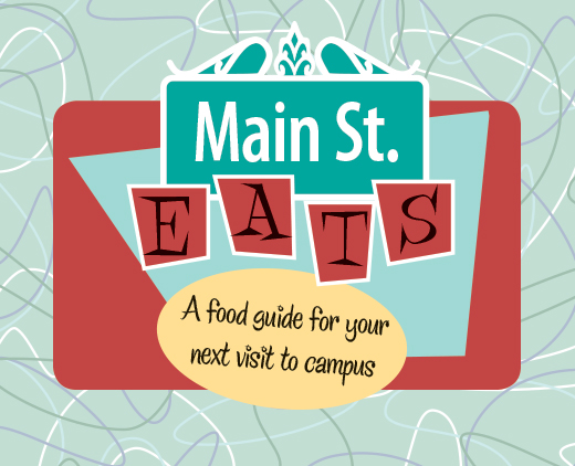 Graphic Headline: Main St. Eats: A food guide for your next visit to campus