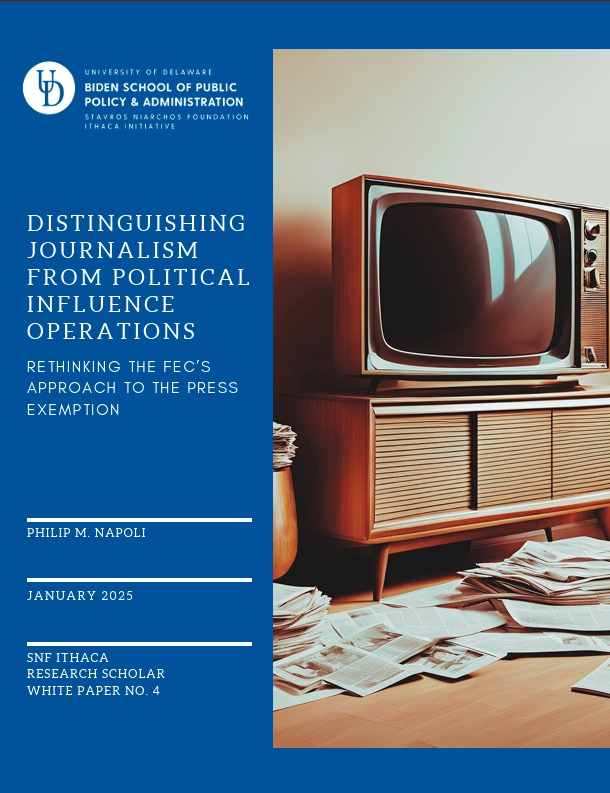 Cover art for SNF Ithaca Research Scholar Philip M. Napoli's white paper, "Distinguishing Journalism from Political Influence Operations: Rethinking the FEC’s Approach to the Press Exemption"