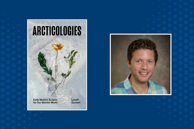 Lowell Duckert and his book "Arcticologies"