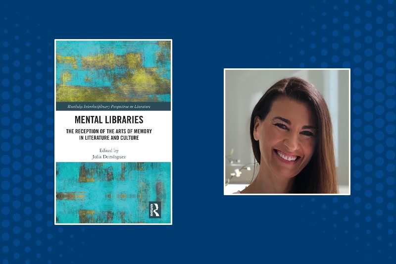 Julia Domínguez headshot on right and "Mental Libraries: The Reception of the Arts of Memory in Literature and Culture" book on left Julia Domínguez headshot on right and "Mental Libraries: The Reception of the Arts of Memory in Literature and Culture" book on left