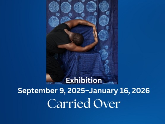 Image of back of man in expressive pose against a blue background with white text "Exhibition: September 9, 2025 to January 16, 2026, "Carried Over."