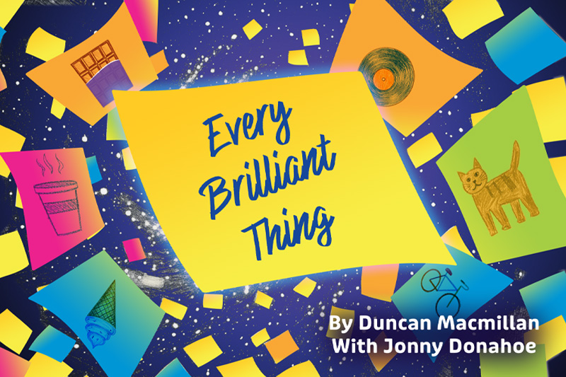 Every Brilliant Thing "Every Brilliant Thing" colorful graphic