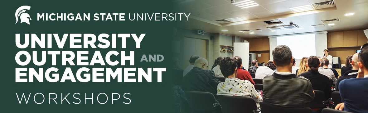 Michigan State University Outreach and Engagement Workshops