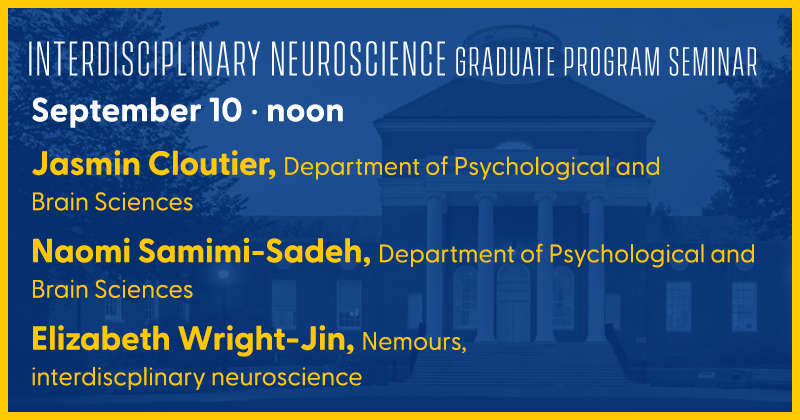 Interdisciplinary Neuroscience Seminar - Sept. 10, noon Interdisciplinary Neuroscience Seminar - Sept. 10, noon