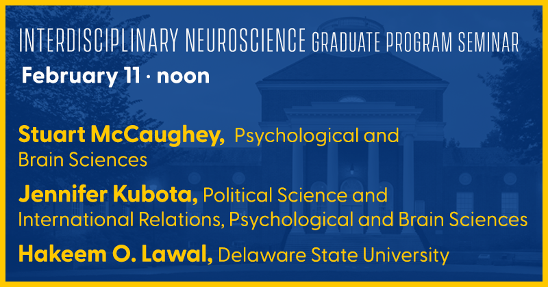 Interdisciplinary Neuroscience Seminar - Feb. 11, noon