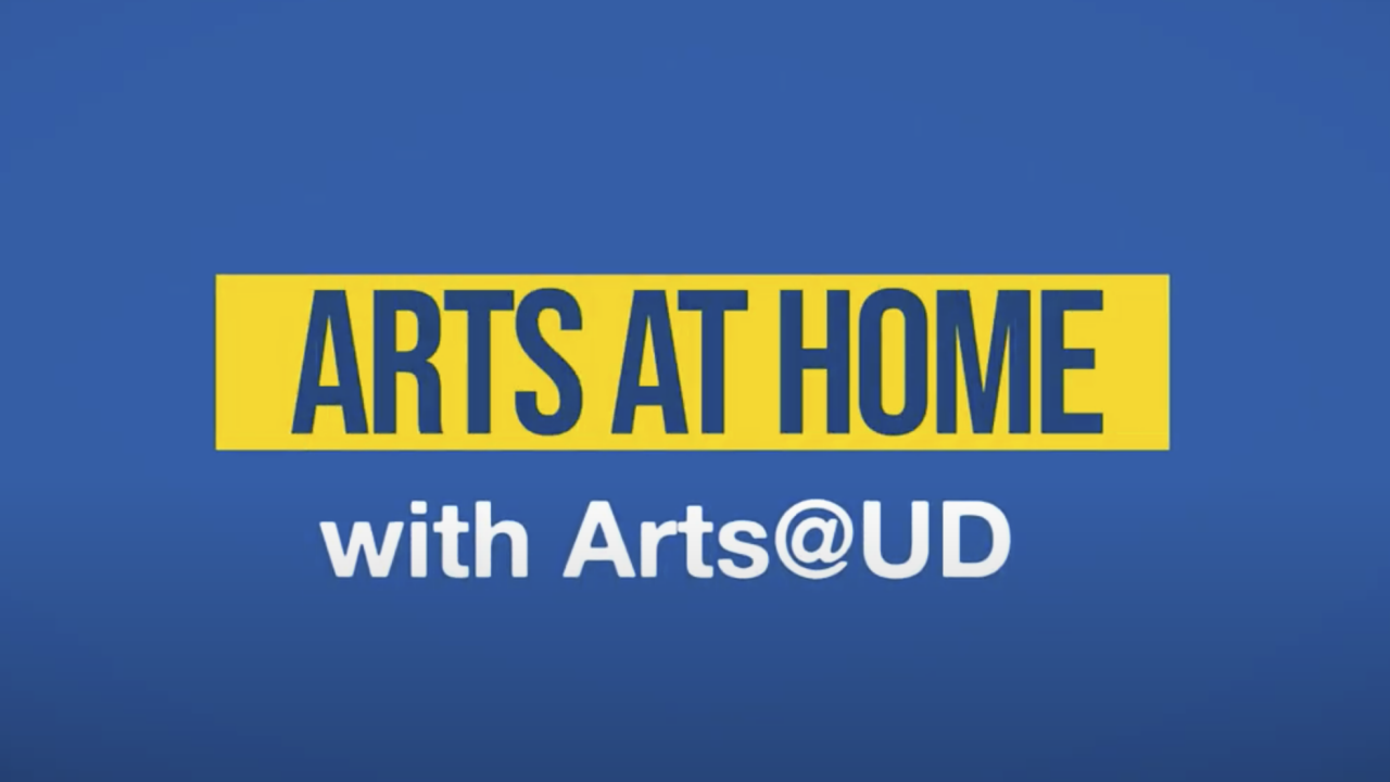 Arts at Home with ARTS@UD 