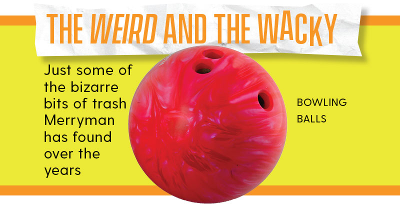 Weird and Wacky Trash - bowling ball