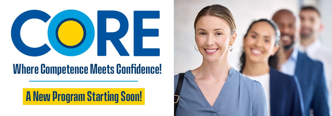 Core, Where Competence meets confidence! A new program starting soon