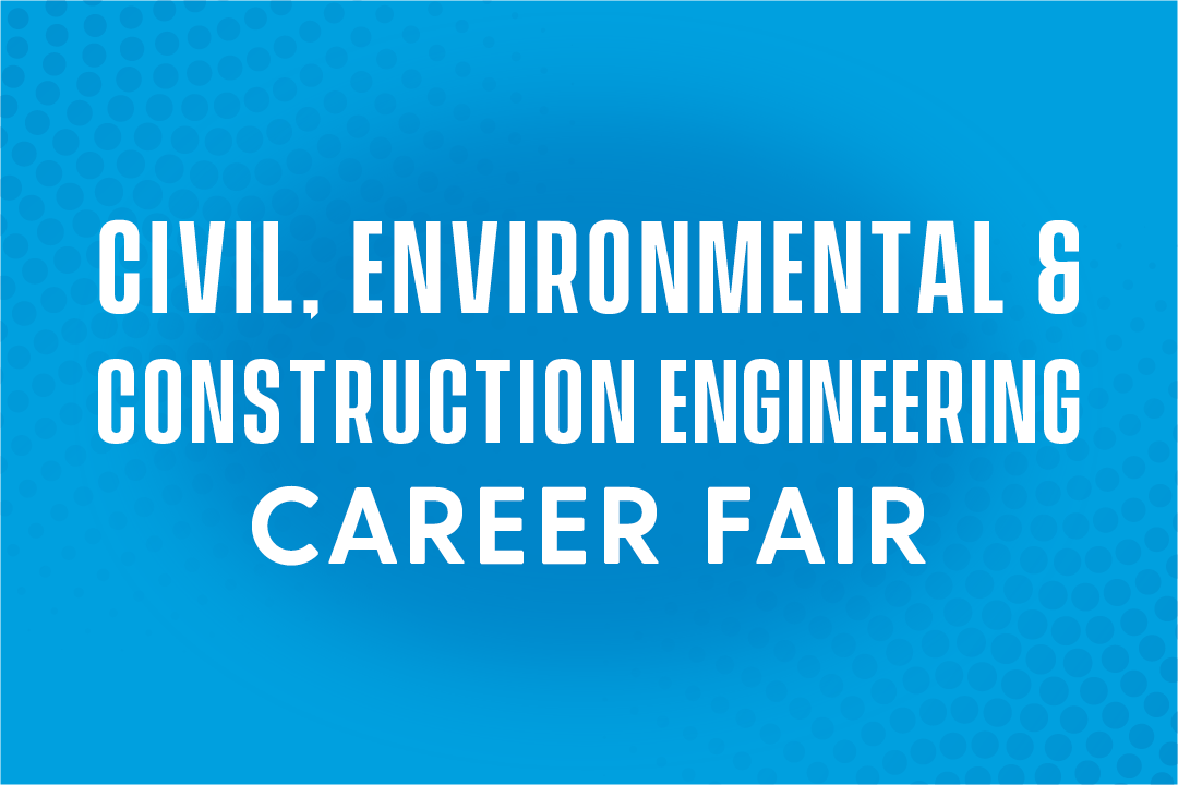 Civil, Environmental and Construction Engineering Career Fair