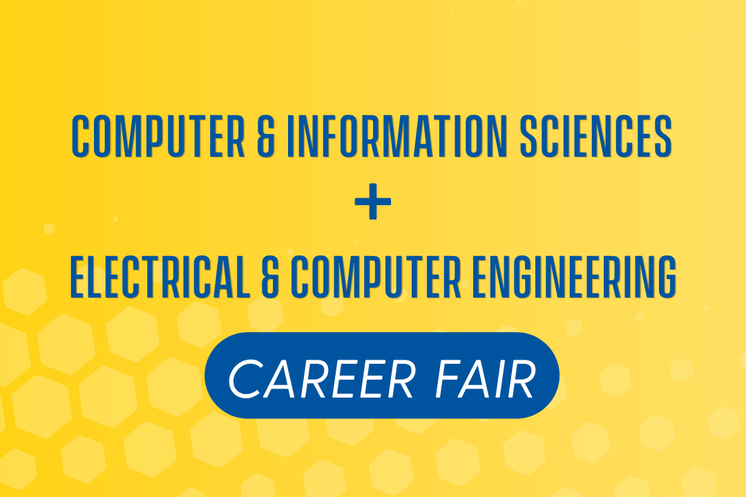 Computer & Information Sciences + Electrical & Computer Engineering Career Fair