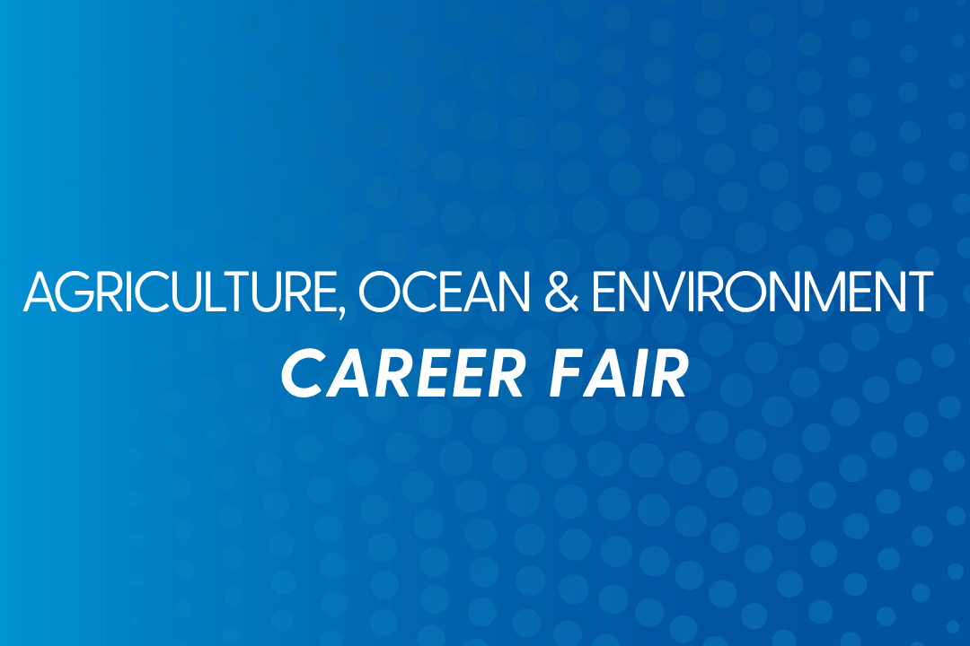 Agriculture, Ocean & Environment Career Fair