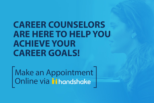 Career Counselors are here to help you achieve your career goals. Make an Appointment using Handshake.