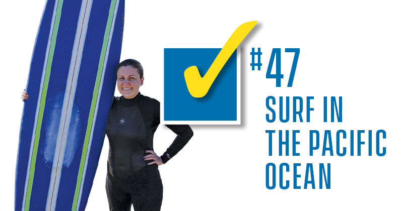 Bucket list item no. 47 - Surf in the Pacific Ocean
