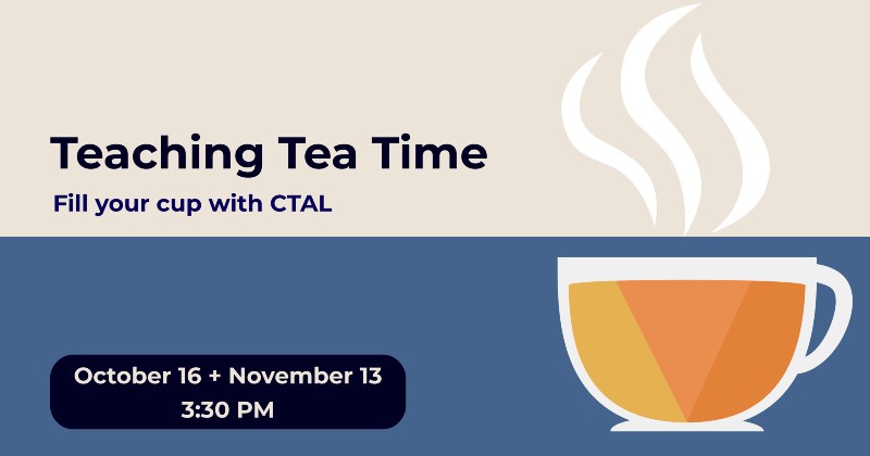Teaching Tea Time, Fill your cup with CTAL, October 16 and November 13 3:30 pm, image of a cup of tea
