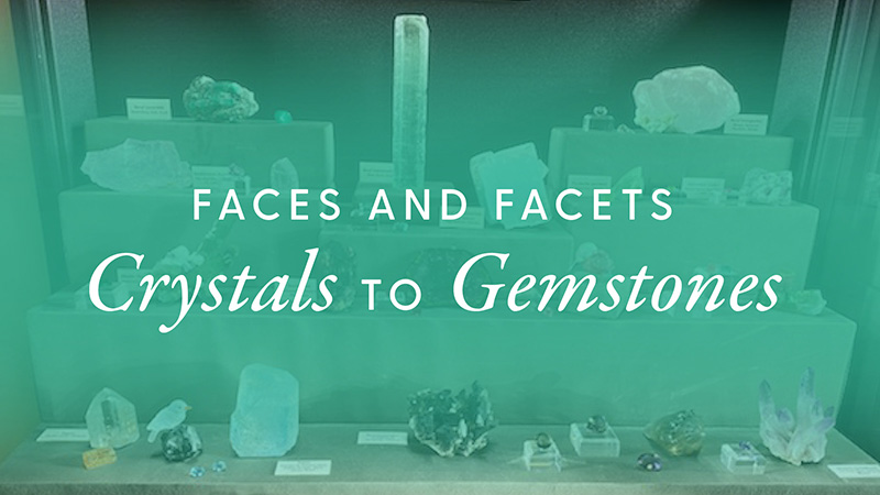 Faces and Facets -- Crystals to Gemstones