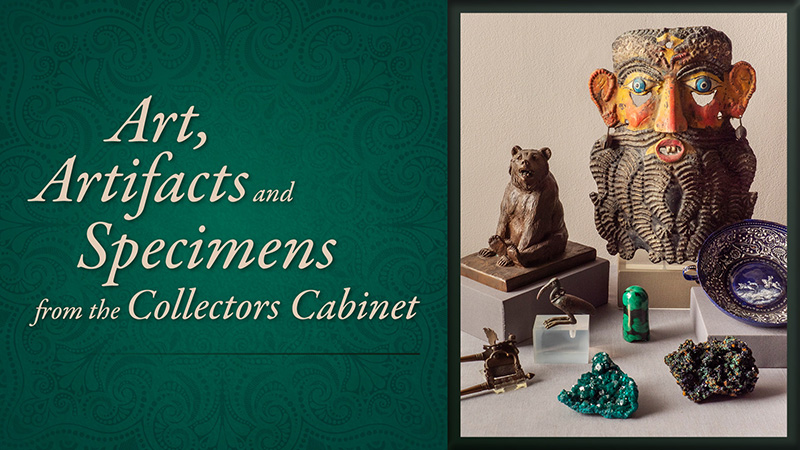 Art, Artifacts and Specimens from the Collectors Cabinet