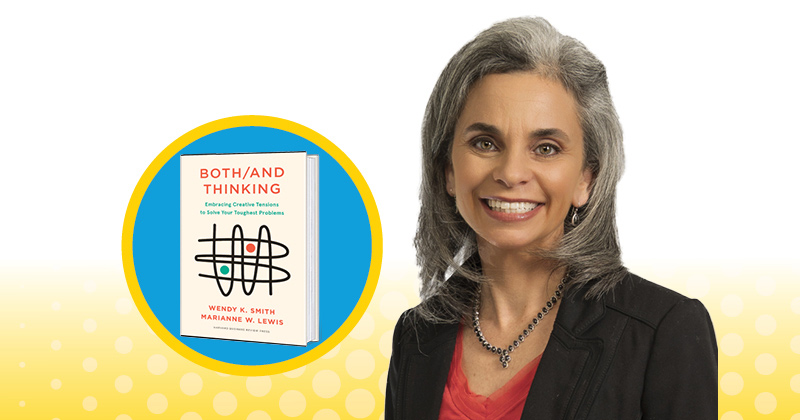 University of Delaware’s Wendy Smith, who is the Dana J. Johnson Professor of Management, recently co-published a book titled, “Both/And Thinking: Embracing Creative Tensions to Solve Your Toughest Problems.” University of Delaware’s Wendy Smith, who is the Dana J. Johnson Professor of Management, recently co-published a book titled, “Both/And Thinking: Embracing Creative Tensions to Solve Your Toughest Problems.”