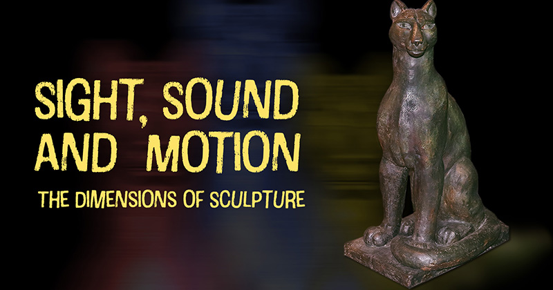 Sight, sound and motion: the dimensions of sculpture