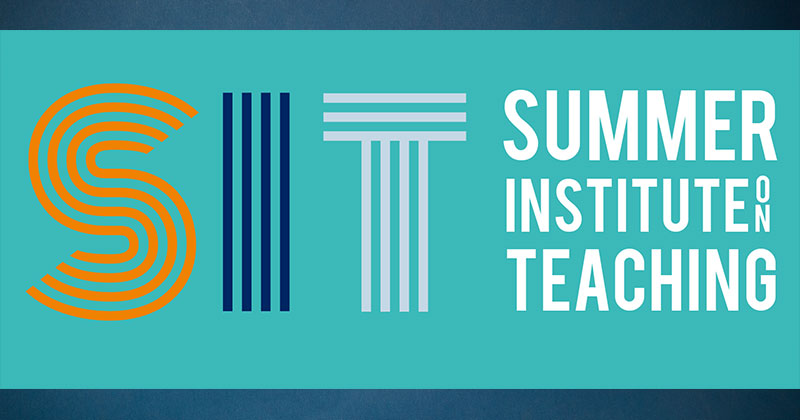 Summer Institute on Teaching graphic Summer Institute on Teaching graphic