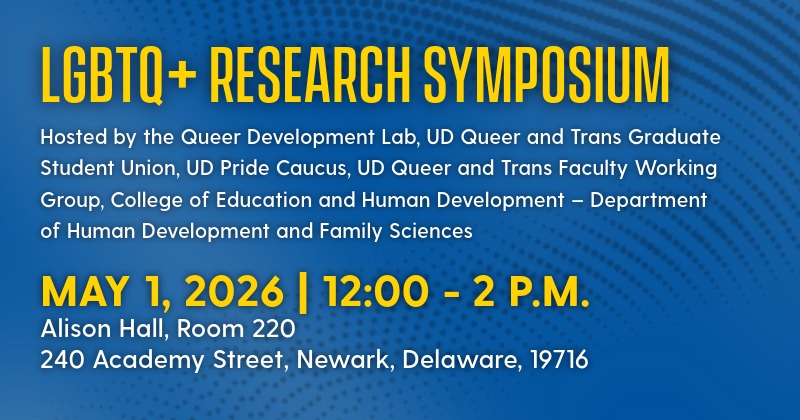 Partners across UD will host the LGBTQ+ Research Symposium from 12 to 2 p.m. on May 1, 2026, in room 220 of Alison Hall.