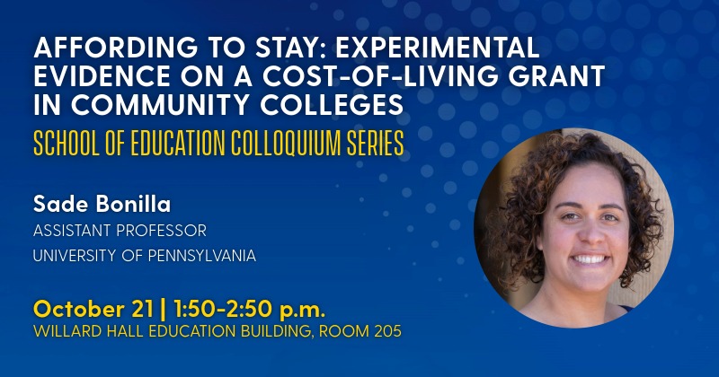 Graphic advertising that Sade Bonilla of the University of Pennsylvania will give a colloquium on community college affordability and persistence on October 21, 2026.