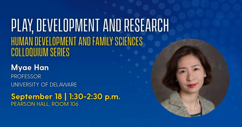 Graphic noting that Professor Myae Han will give a colloquium on play, development and research on September 18, 2026.